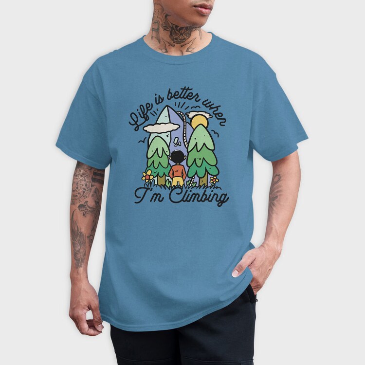 Life Is Better When Im Climbing, Tricou Barbati (Unisex)