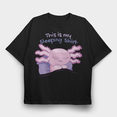 Axolotl Sleeping Shirt, Tricou Oversize Barbati (Unisex)