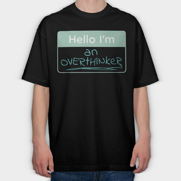 Overthinker Name Tag Hello I M An Overthinker, Tricou Oversize Barbati (Unisex)