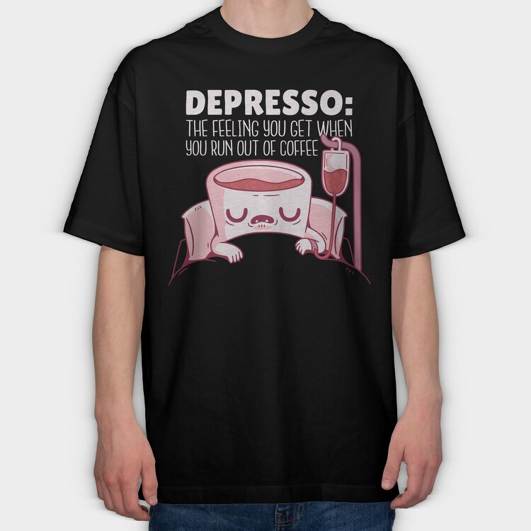 Depresso Coffee Quote, Tricou Oversize Barbati (Unisex)