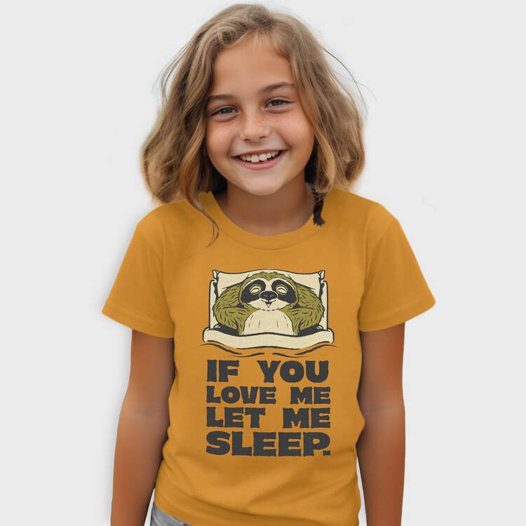 If You Love Me Let Me Sleep Sloth, Tricou Copii