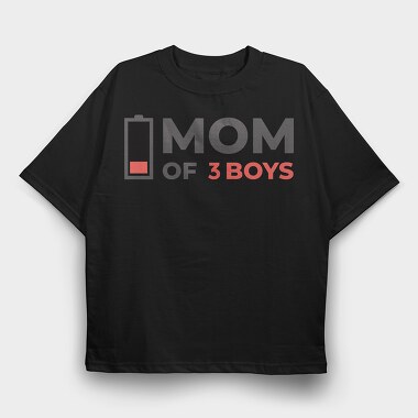 Mom Of Three Boys Quote, Tricou Oversize Barbati (Unisex)