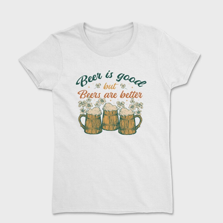 Tricou Femei, Beers Are Better