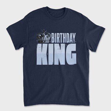 Tricou Barbati (Unisex), Birthday King