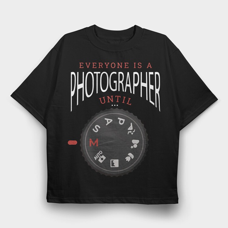 Camera Settings Everyone Is A Photographer Until Manual Mode, Tricou Oversize Barbati (Unisex)