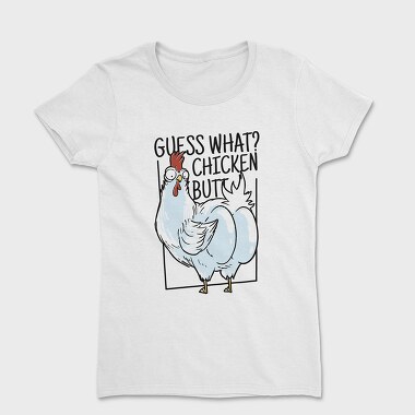 Tricou Femei, Chicken Butt