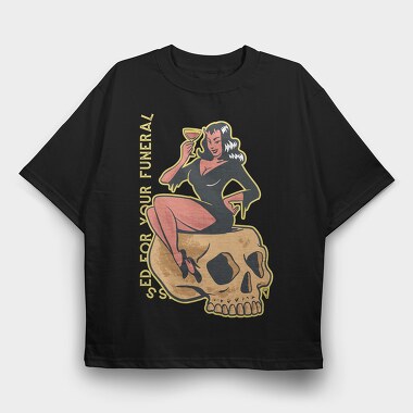 Already Dressed For Your Funeral, Tricou Oversize Barbati (Unisex)