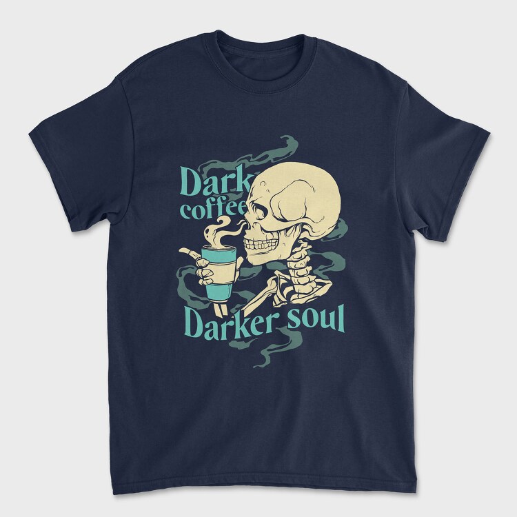 Dark Coffee Darker Soul, Tricou Barbati (Unisex)