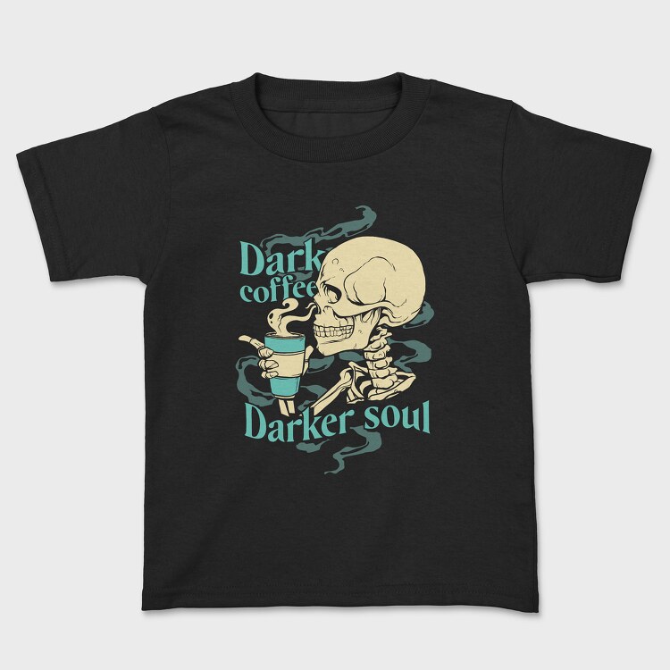 Dark Coffee Darker Soul, Tricou Copii