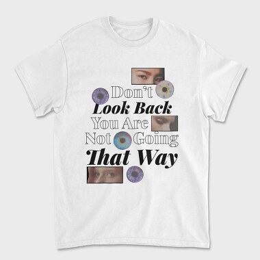 Don T Look Back You Are Not Going in That Way, Tricou Barbati (Unisex)