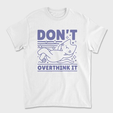 Dont Overthink Cat, Tricou Barbati (Unisex)