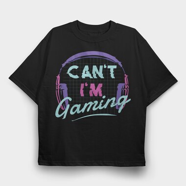 Can T Im Gaming, Tricou Oversize Barbati (Unisex)