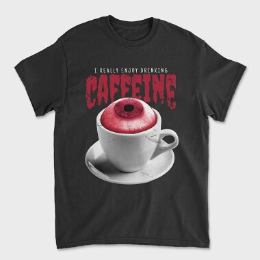 Enjoy Drinking Caffeine, Tricou Barbati (Unisex)