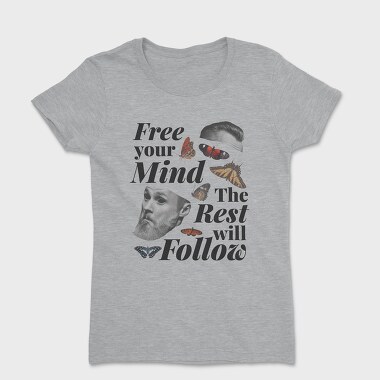 Free Your Mind the Rest Will Follow, Tricou Femei