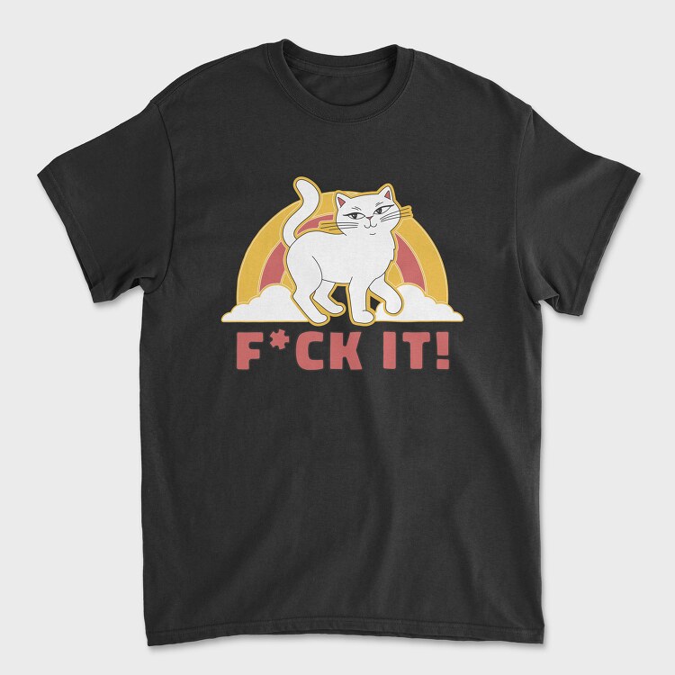 Tricou Barbati (Unisex), Fuck It Cat