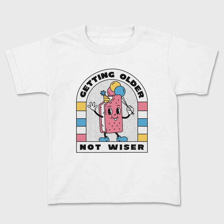 Tricou Copii, Getting Older Not Wiser