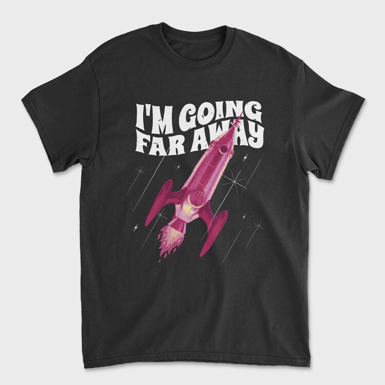 Tricou Barbati (Unisex), Going Far Away Rocket