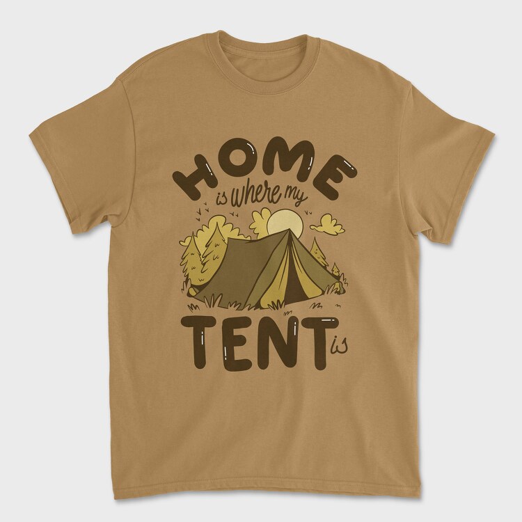 Tricou Barbati (Unisex), Home Is Where My Tent Is