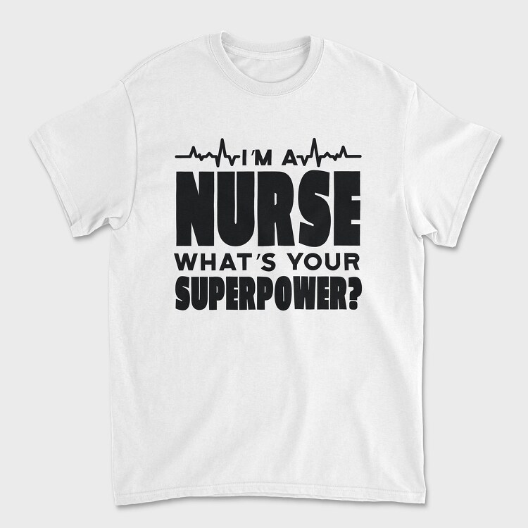 Tricou Barbati (Unisex), I Am a Nurse