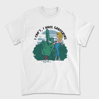 I Cant I Have Gardening, Tricou Barbati (Unisex)