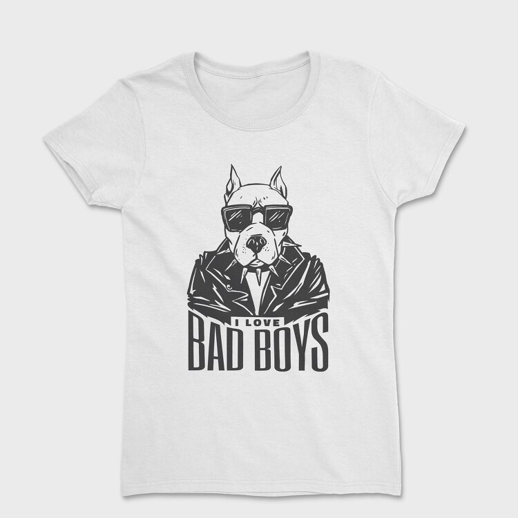 Tricou Femei, I Love Bad Boys