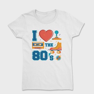 I Love the 80 S, Tricou Femei