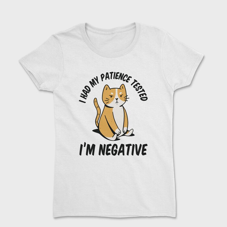 Tricou Femei, Im Negative Patience Test