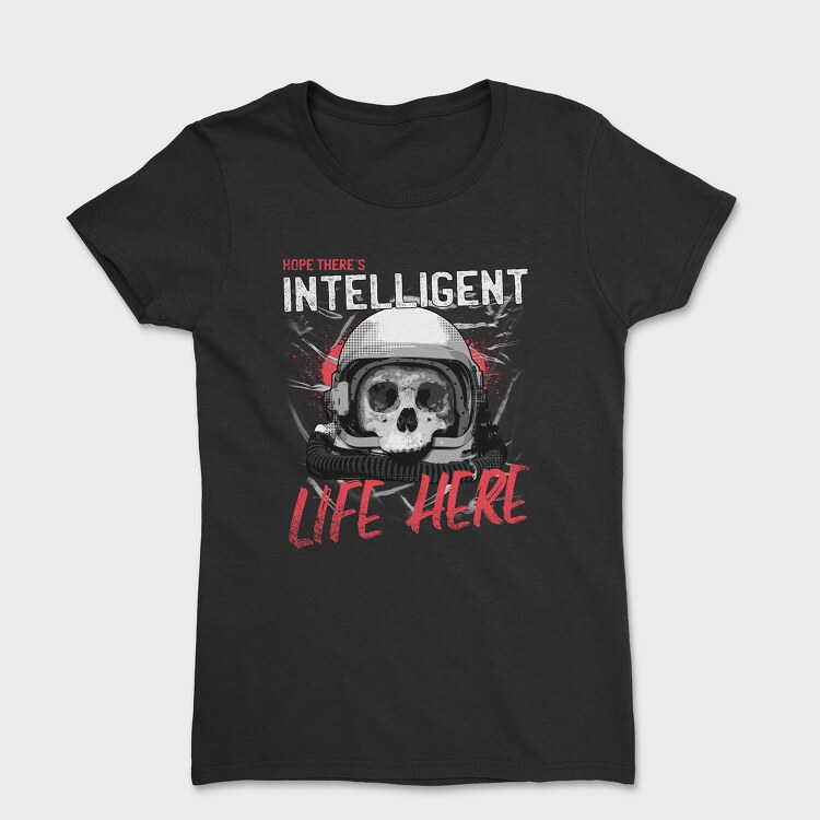 Tricou Femei, Intelligent Life Here