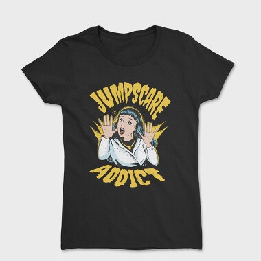 Jumpscare Addict, Tricou Femei