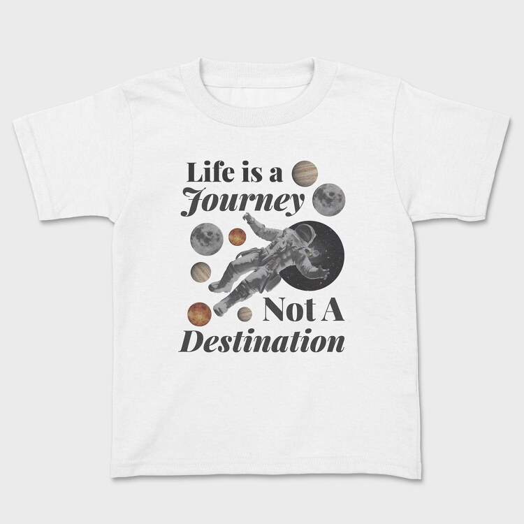 Life Is a Journey Not a Destination, Tricou Copii