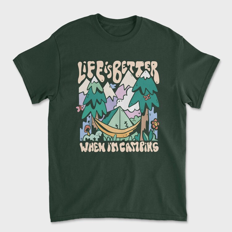 Tricou Barbati (Unisex), Life Is Better When Im Camping