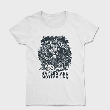 Tricou Femei, Lion Haters Are Motivating