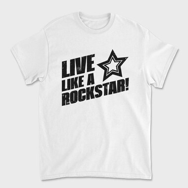 Live Like a Rock Star, Tricou Barbati (Unisex)