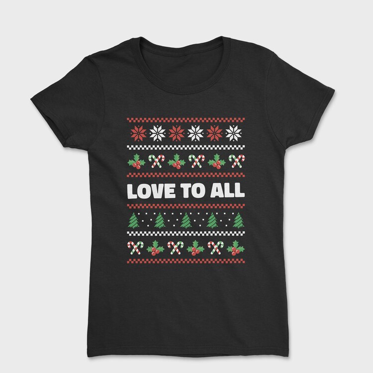 Tricou Femei, Love to All Ugly Sweater