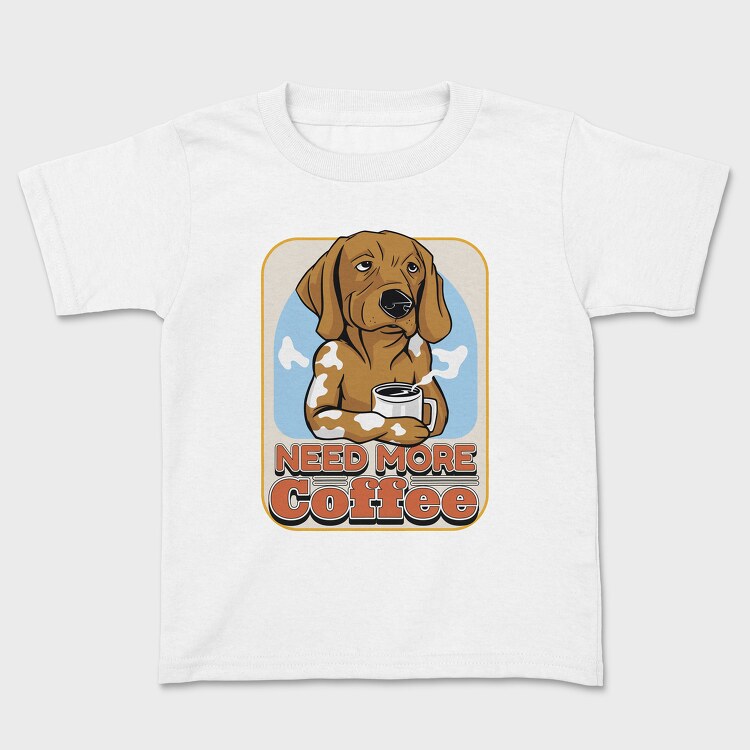 Tricou Copii, Need More Coffee Dog