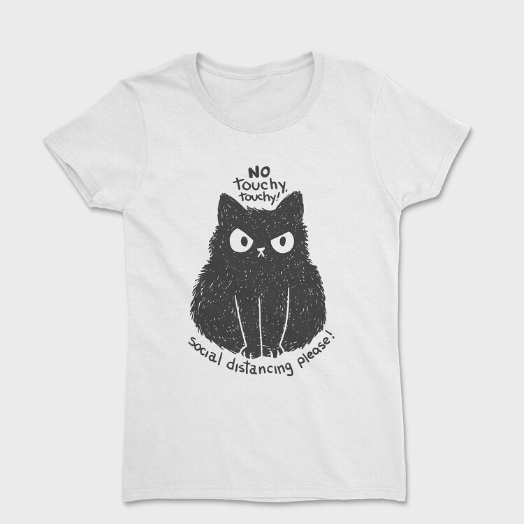 Tricou Femei, No Touchy Touchy Cat