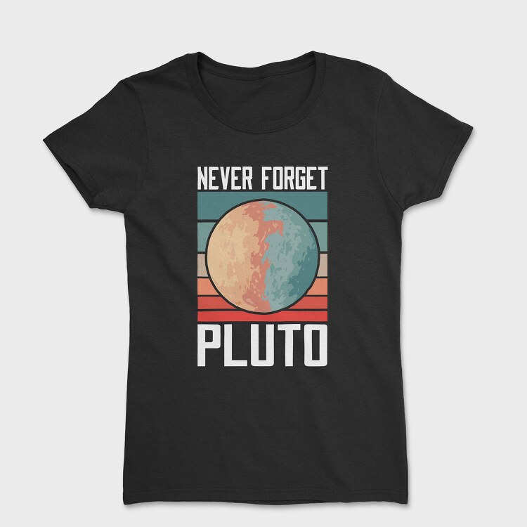 Tricou Femei, Pluto Never Forget