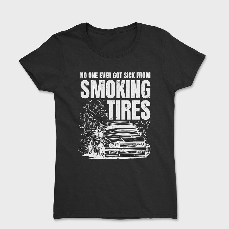 Smoking Tires, Tricou Femei