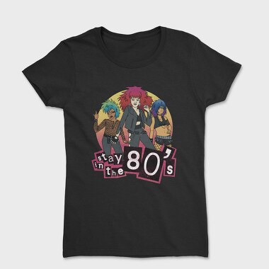 Stay in the 80 S, Tricou Femei