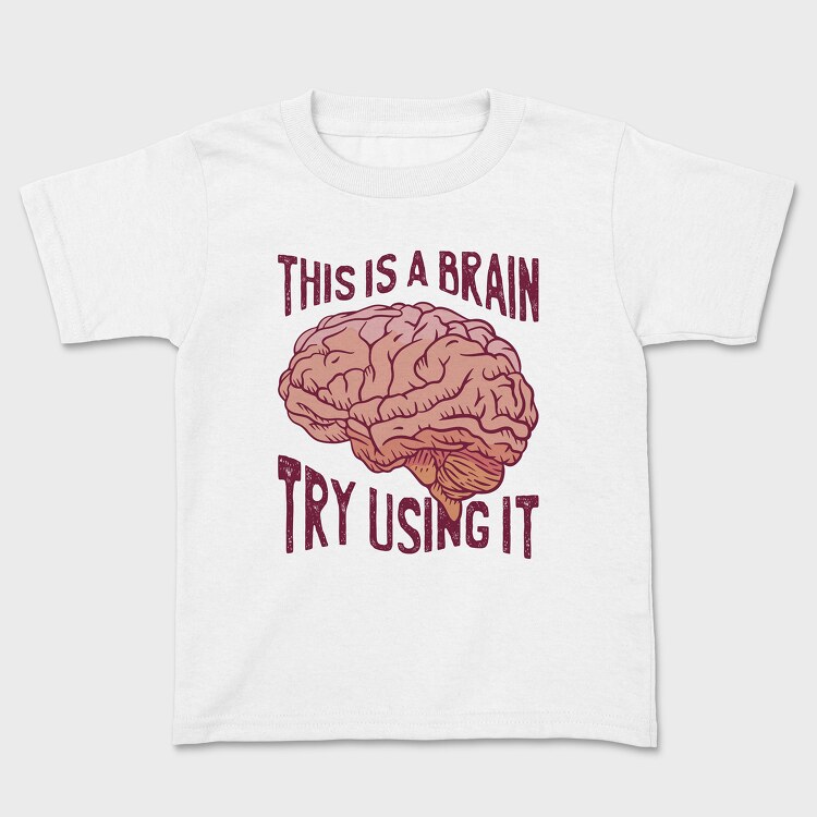 This Is a Brain Try Using It, Tricou Copii