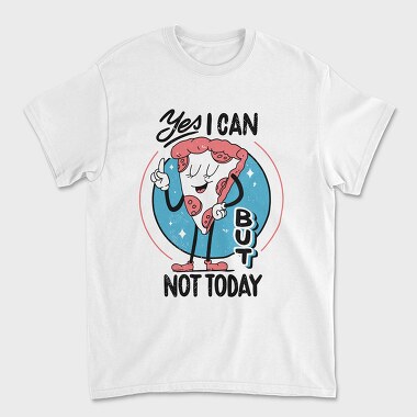 Yes I Can but Not Today, Tricou Barbati (Unisex)