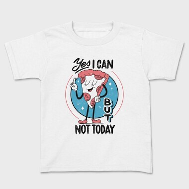 Yes I Can but Not Today, Tricou Copii