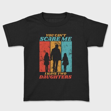 You Cant Scare Me I Have Two Daughters Silhouette, Tricou Copii