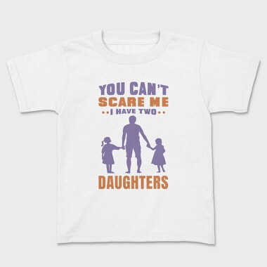 You Cant Scare Me I Have Two Daughters, Tricou Copii