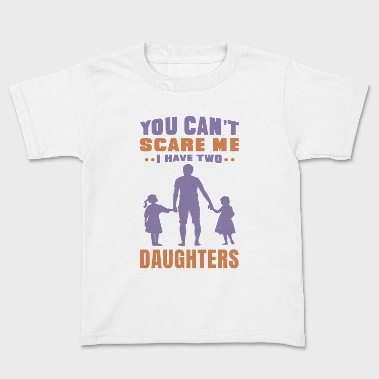 You Cant Scare Me I Have Two Daughters, Tricou Copii