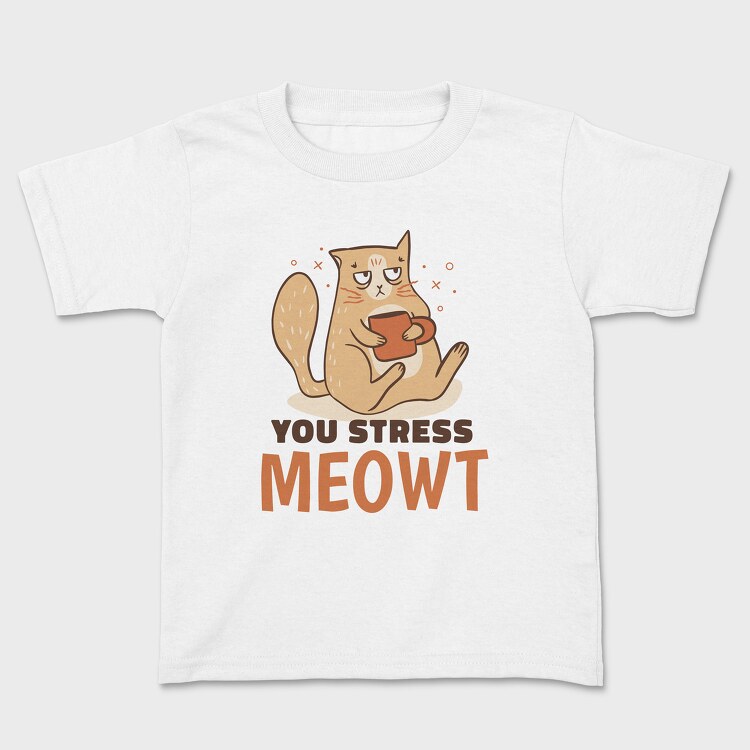 You Stress Meowt, Tricou Copii