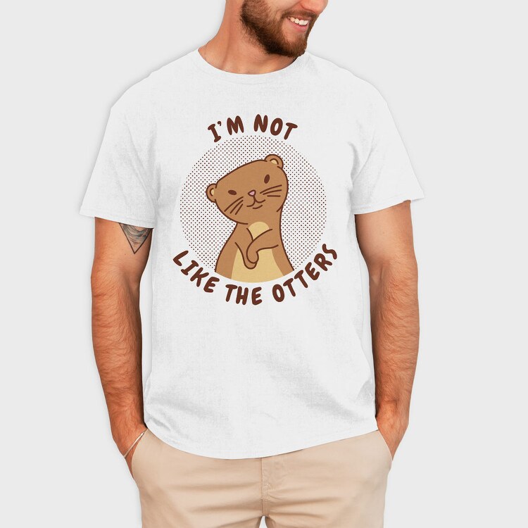 Cute Otter Quote I M Not Like The Otters, Tricou Barbati (Unisex)