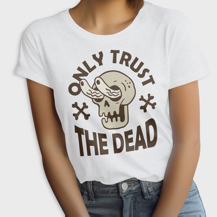 Only Trust the Dead, Tricou Femei