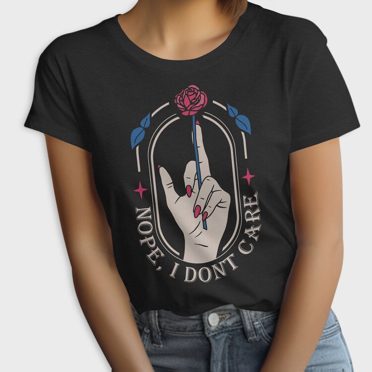 Nope I Dont Care, Tricou Femei