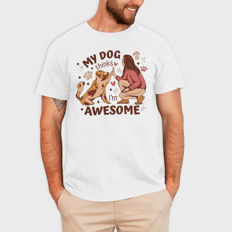 My Dog Thinks I Am Awesome, Tricou Barbati (Unisex)